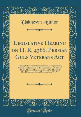 Full Download Legislative Hearing on H. R. 4386, Persian Gulf Veterans ACT: Hearing Before the Subcommittee on Compensation, Pension and Insurance of the Committee on Veterans' Affairs, House of Representatives, One Hundred Third Congress, Second Session, June 9, 1994 - Unknown | ePub