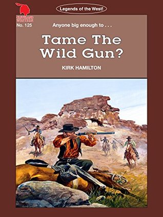 Full Download Cleveland Westerns: Tame The Wild Gun? (Legends of the West Book 125) - Kirk Hamilton file in PDF