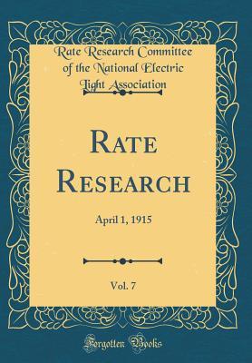 Read Rate Research, Vol. 7: April 1, 1915 (Classic Reprint) - Rate Research Committee of Association file in ePub