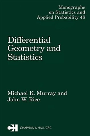 Read Online Differential Geometry and Statistics (Chapman & Hall/CRC Monographs on Statistics & Applied Probability Book 48) - M.K. Murray | ePub