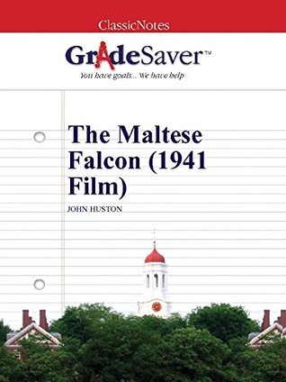 Full Download GradeSaver (TM) ClassicNotes: The Maltese Falcon (1941 Film) - Ned Riseley file in ePub