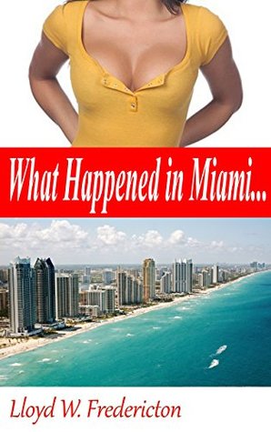 Read What Happened In Miami (Tessa Fields: Femme Fatale Book 4) - Lloyd W. Fredericton | PDF