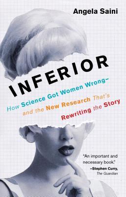 Read Online Inferior: How Science Got Women Wrong—And the New Research That's Rewriting the Story - Angela Saini file in ePub