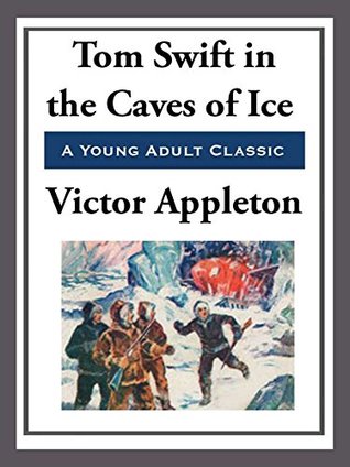 Full Download Tom Swift in the Caves of Ice: Tom Swift #197 - Victor Appleton file in ePub