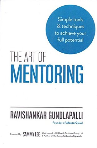 Read Online THE ART OF MENTORING (A Guidebook for Giving and getting the most from Mentorships) - Ravishankar Gundlapalli file in PDF