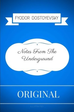 Download Notes From The Underground: By Fyodor Dostoyevsky - Illustrated - Fyodor Dostoyevsky file in ePub