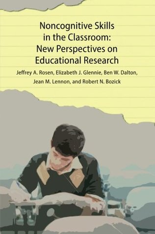 Full Download Noncognitive Skills in the Classroom: New Perspectives on Educational Research - Jeffrey A. Rosen | PDF