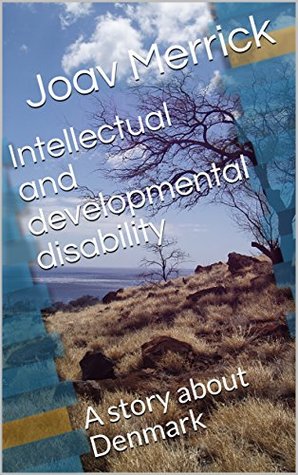 Read Online Intellectual and developmental disability: A story about Denmark - Joav Merrick | PDF