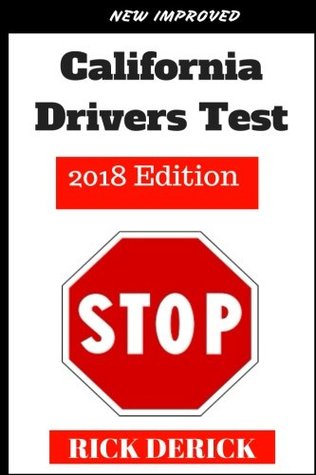 Full Download California Drivers Test: 2018 Edition, DMV Practice Questions, the Driving Book, Pass Your California DMV Test Guaranteed! 50 Real Test Questions! California DMV Handbook 2017, 107 Driver's Test Questions for California DMV Written Exam, 250 California - Rick Derrick file in PDF
