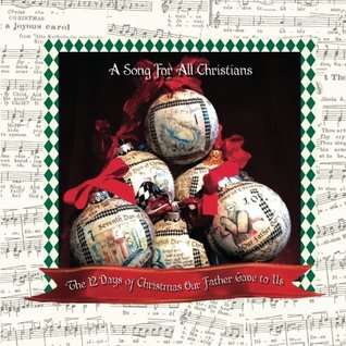 Read Online The 12 Days of Christmas Our Father Gave To Us: A Story for All Christians - Rebecca Treon Even | PDF