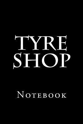 Read Tyre Shop: Notebook, 150 Lined Pages, Softcover, 6 X 9 -  file in ePub