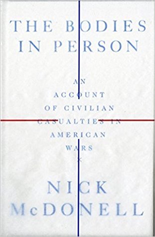 Read The Bodies in Person: An Account of Civilian Casualties in American Wars - Nick McDonell | PDF