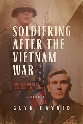 Read Online Soldiering After The Vietnam War: Changed Soldiers In A Changed Country - Glyn Haynie | PDF