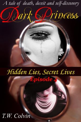 Read Online Dark Princess: Hidden Lies, Secret Lives (Episode 4) - T.W. Colvin file in ePub