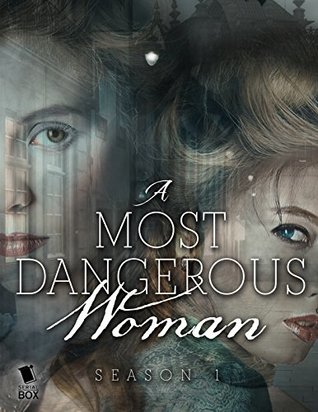 Read Online A Most Dangerous Woman: The Complete Season 1 - Brenda W. Clough file in ePub