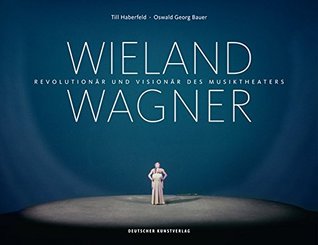 Read Wieland Wagner: Revolution�r Und Vision�r Des Musiktheaters - Till Haberfeld | ePub