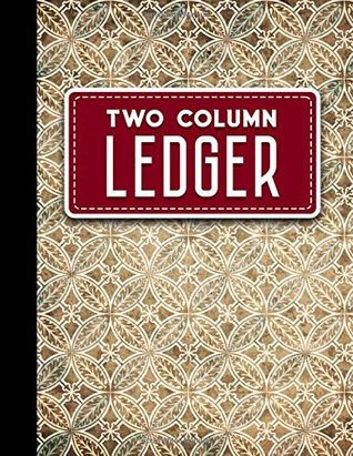 Read Two Column Ledger: Record Book, Accounting Note Pad, Ledger Books For Bills, Vintage/Aged Cover, 8.5 x 11, 100 pages (Volume 11) - Moito Publishing | ePub