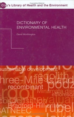 Full Download Dictionary of Environmental Health (Clay’s Library of Health and the Environment) - David Worthington file in PDF