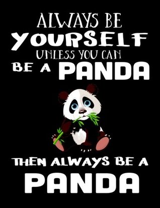 Read Online Always Be Yourself Unless You Can Be A Panda Then Always Be A Panda: Notebooks For School (Back To School Notebook, Composition College Ruled)(8.5 x 11)(School Memory Book)(V2) -  file in ePub