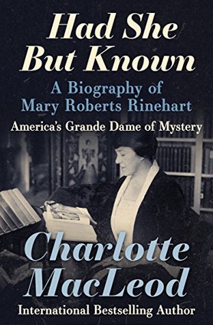 Download Had She But Known: A Biography of Mary Roberts Rinehart - Charlotte MacLeod | PDF