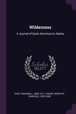 Read Wilderness: A Journal of Quiet Adventure in Alaska - Rockwell Kent file in PDF