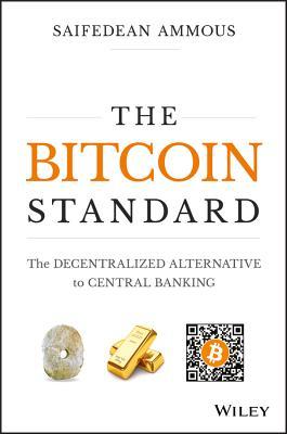 Download The Bitcoin Standard: The Decentralized Alternative to Central Banking - Saifedean Ammous file in PDF