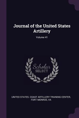 Full Download Journal of the United States Artillery; Volume 41 - United States Coast Artillery Training file in PDF