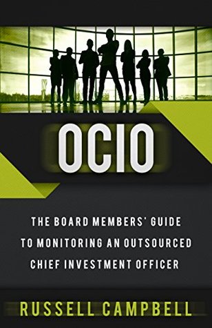 Download OCIO: The Board Members' Guide to Monitoring an Outsourced Chief Investment Officer - Russell Campbell file in PDF