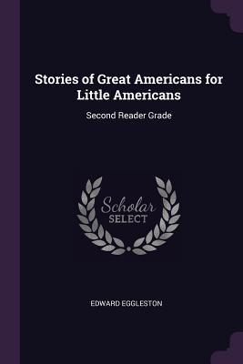 Full Download Stories of Great Americans for Little Americans: Second Reader Grade - Edward Eggleston file in PDF