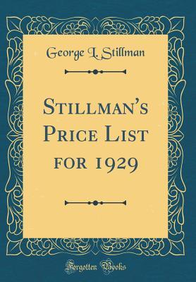 Read Stillman's Price List for 1929 (Classic Reprint) - George L Stillman file in ePub