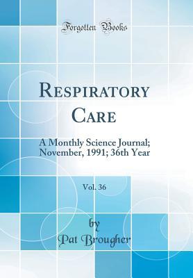 Full Download Respiratory Care, Vol. 36: A Monthly Science Journal; November, 1991; 36th Year (Classic Reprint) - Pat Brougher | ePub