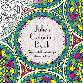 Download Julie's Coloring Book: Adult coloring featuring mandalas, abstract and floral artwork - Amy Smith | PDF