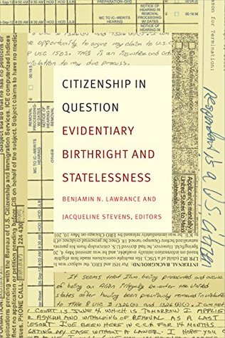 Download Citizenship in Question: Evidentiary Birthright and Statelessness - Benjamin N. Lawrance | ePub