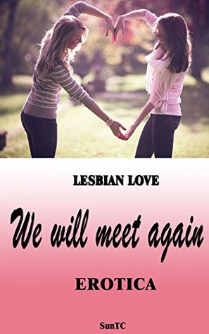 Read Online Lesbian love: We will meet again (lesbian erortica hot) - Sun TC file in PDF