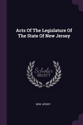 Read Acts of the Legislature of the State of New Jersey - State of New Jersey (USA) | PDF