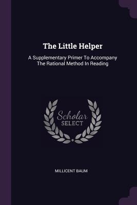 Read The Little Helper: A Supplementary Primer to Accompany the Rational Method in Reading - Millicent Baum | ePub