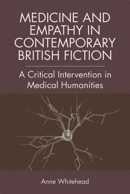 Read Medicine and Empathy in Contemporary British Fiction: An Intervention in Medical Humanities - Anne Whitehead file in PDF