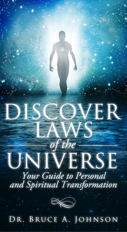 Read Discover Laws of the Universe: Your Guide to Personal and Spiritual Transformation - Dr Bruce A. Johnson | ePub