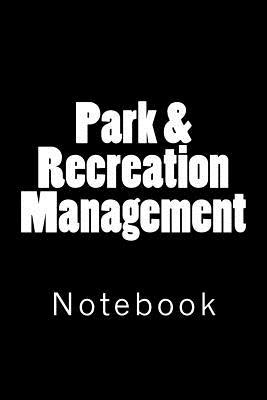 Read Online Park & Recreation Management: Notebook, 150 Lined Pages, Softcover, 6 X 9 -  | ePub