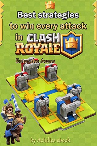 Download Best strategies to win every attack in Clash Royale - Achilles ebook | PDF