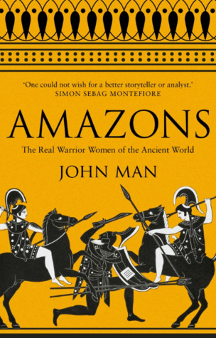 Read Online Amazons: The Real Warrior Women of the Ancient World - John Man file in ePub