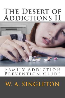 Read The Desert of Addictions II: Family Addiction Prevention Guide - W a Singleton file in ePub