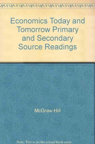 Full Download Economics Today and Tomorrow Primary and Secondary Source Readings - McGraw-Hill Companies, Inc. | PDF