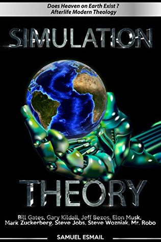 Full Download Does Heaven on Earth Exist ? New Thought   Afterlife Modern Theology   Simulation Theory: Bill Gates, Gary Kildall, Jeff Bezos, Elon Musk, Mark Zuckerberg, Steve Jobs, Steve Wozniak, Mr. Robot Sim - Samiam Esmail | ePub