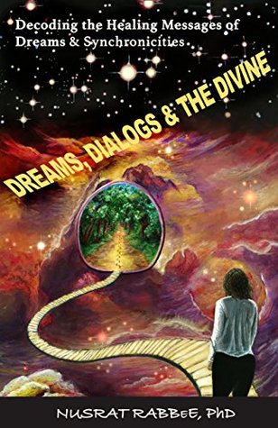 Read Dreams, Dialogs & the Divine: Decoding the Healing Messages of Dreams & Synchronicities - Nusrat Rabbee | ePub