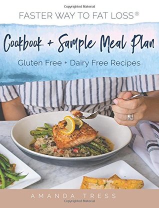 Full Download FASTer Way to Fat Loss Cookbook and Sample Meal Plan - Amanda Tress | PDF