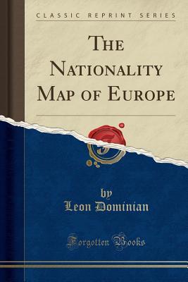 Download The Nationality Map of Europe (Classic Reprint) - Leon Dominian | PDF