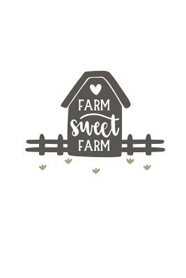 Full Download Farm Sweet Farm: 150 Lined Journal Pages / Diary / Notebook with Country Lovers Quote on the Cover -  | PDF