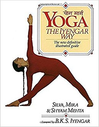 Download Yoga: The Iyengar Way: The New Definitive Illustrated Guide Paperback – April 7, 1990 - Silva Mehta | PDF