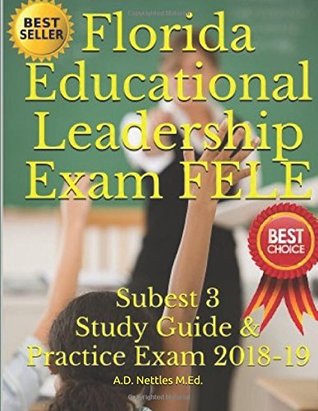 Download Florida Educational Leadership Exam FELE: Subest 3 Study Guide & Practice Exam 2018-19 - A.D. Nettles M.Ed. file in PDF